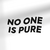 Adesivo NO ONE IS PURE