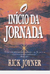 O Início da Jornada - Autor: Rick Joyner (2001) [usado]