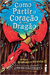 Como Partir o Coração de um Dragão - Autor: Cressida Cowell (2012) [usado]