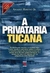 A Privataria Tucana - Autor: Amaury Ribeiro Jr. (2012) [usado]