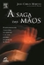 A Saga das Mãos - Autor: Joao Carlos Martins e Luciano U. Nassar (2007) [usado]