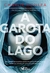 A Garota do Lago - Autor: Charlie Donlea (2021) [seminovo]