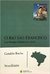 O Rio São Francisco: Fator Precipuo da Existencia do Brasil - Autor: Geraldo Rocha (2004) [seminovo]