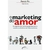 O Marketing do Amor - Autor: Patrick Pin & Fábio Cerresi (2005) [usado]