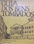 Guia dos Bens Tombados - Autor: Maria Elisa Carrazzoni (coordenadora) (1980) [usado]