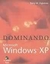 Dominando Microsoft Windows Xp - Autor: Terry W. Ogletree (2002) [usado]