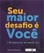 Seu Maior Desafio é Você - 36 Maneiras de Vencê-lo - Autor: Daniela Medeiros (2017) [usado]