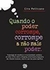 Quando o Poder Corrompe, Corrompe a Não Mais Poder - Autor: Ciro Pelicano (2010) [usado]