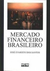 Mercado Financeiro Brasileiro - Autor: Santos, José Evaristo dos (1999) [usado]