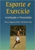 Esporte e Exercicio Avaliação e Prescrição - Autor: Maria Agusta Peduti Dal Molin Kiss (2006) [usado]