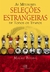 As Melhores Seleções Estrangeiras - Autor: Mauro Beting [usado]