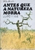 Antes que a Natureza Morra - Autor: Jean Dorst (1973) [usado]