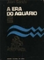 A Era do Aquário - Autor: Jean Sendy (1974) [usado]