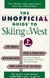 The Unofficial Guide To Skiing In The West - Autor: Lito Tejada-flores & Outros (1995) [usado]