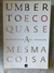 Quase a Mesma Coisa - Autor: Umberto Eco (2007) [usado]