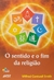 O Sentido e o Fim da Religião - Autor: Wilfred Cantwell Smith (2006) [usado]