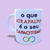 Caneca O que atrapalha é o SEU Capacitismo