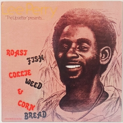 Lee Perry ‎– Roast Fish Collie Weed & Corn Bread (Importado)