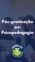 Pós-graduação em Psicopedagogia