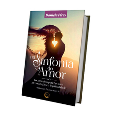 Na Sinfonia do Amor: Romance Espírita