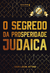 O Segredo da Prosperidade Judaica