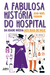 A Fabulosa História do Hospital