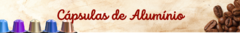 Banner da categoria Cápsulas de Alumínio