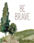 Quadro Be brave Bosque