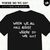 camiseta "where do we go?"