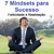 7 Mindsets para Sucesso, Felicidade e Realização