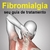 Fibromialgia - seu guia de tratamento