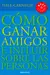 Como Ganar Amigos e Influir Sobre las Personas