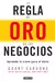 La Regla de Oro de los Negocios