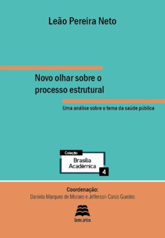 Novo olhar sobre o processo estrutural - Leão Pereira Neto