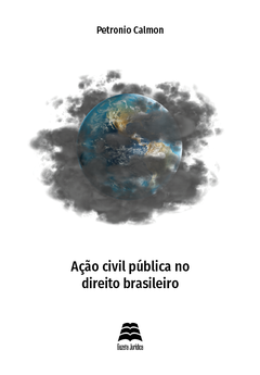 Ação civil pública no direito brasileiro - Petronio Calmon