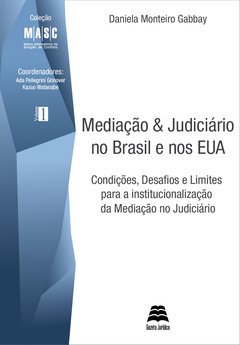 Mediação & judiciário no Brasil e nos EUA - Daniela Monteiro Gabbay