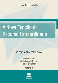 A nova função do recurso extraordinário - José Arildo Valadão