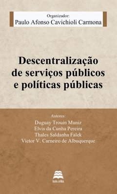 Descentralização de serviços públicos e políticas públicas - Paulo Carmona