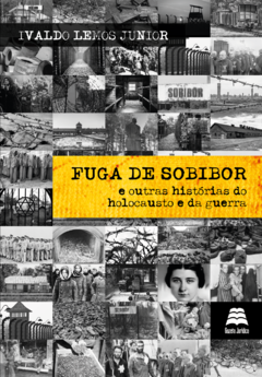 Fuga de Sobibor: e outras histórias do holocausto e da guerra