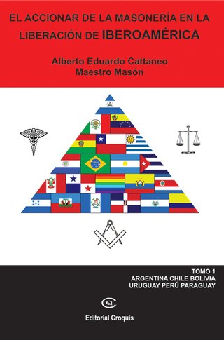El Accionar de la Masonería en la Liberación de Iberoamérica