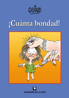 CUANTA BONDAD - QUINO