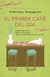 EL PRIMER CAFE DEL DIA (ANTES DE QUE SE ENFRIE EL CAFE 03)