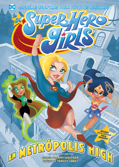 JÓVENES LECTORES - DC SUPER HERO GIRLS: EN METRÓPOLIS HIGH