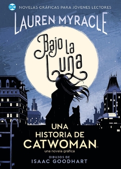 JÓVENES LECTORES - BAJO LA LUNA: UNA HISTORIA DE CATWOMAN