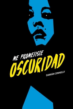 ME PROMETISTE OSCURIDAD 01 - DE DAMIAN CONELLY