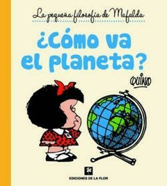 ¿COMO VA EL PLANETA? (La pequeña filosofía de Mafalda)