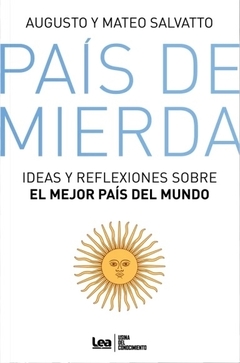 PAIS DE MIERDA - IDEAS Y REFLEXIONES SOBRE EL MEJOR PAIS DEL MUNDO