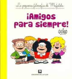 ¡AMIGOS PARA SIEMPRE! (La pequeña filosofía de Mafalda)