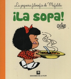 ¡LA SOPA! (La pequeña filosofía de Mafalda)