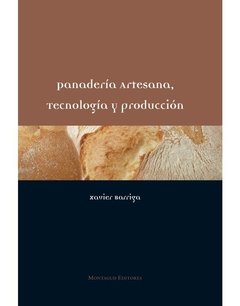 Panadería artesana, tecnología y producción - Xavier Barriga